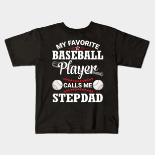 My Favorite Baseball Player Calls Me Stepdad Dad Father Son Kids T-Shirt